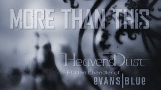 More Than This : HeavensDust ft Dan Chandler of Evans Blue : OFFICIAL VIDEO