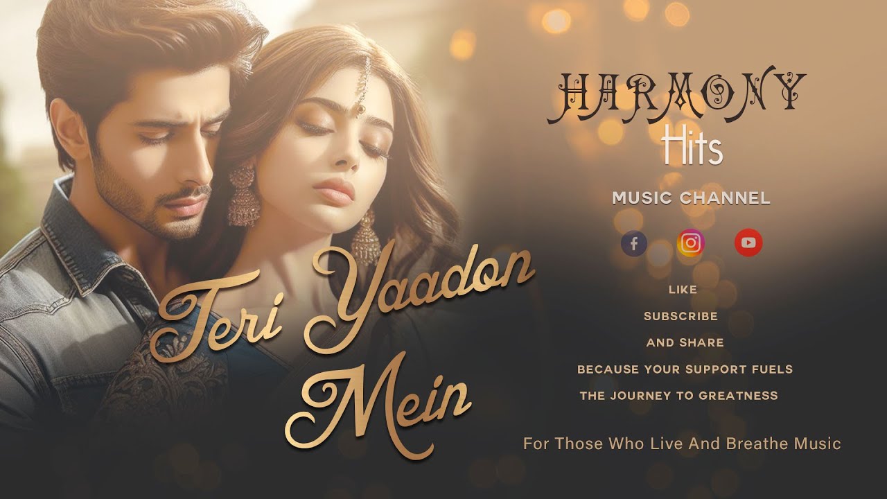 Teri Yaadon Mein.. /HARMONY HITS  music channel ( Official ) /Video song's & Music /Hits creation.