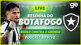 AO VIVO! GE BOTAFOGO ANALISA DERROTA PARA O GRÊMIO PELO BRASILEIRÃO  #podcast | ge.globo