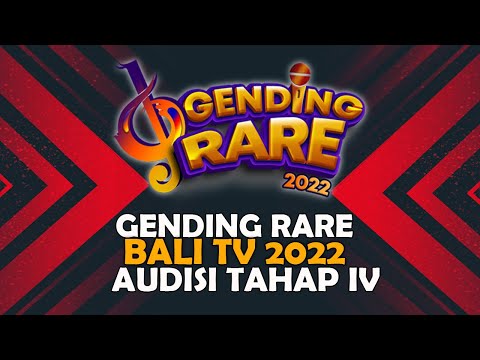 GENDING RARE BALI TV 2022 AUDISI TAHAP IV