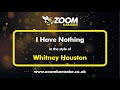 Whitney Houston - I Have Nothing - Karaoke Version from Zoom Karaoke
