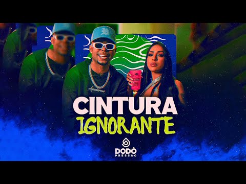 Dodô Pressão - Cintura Ignorante (Clip Oficial)