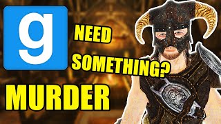 Garry's Mod Murder - Skyrim - Need Something? | Comedy Gaming