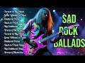 Best Sad Slow Rock Ballads 70s 80s 90s
