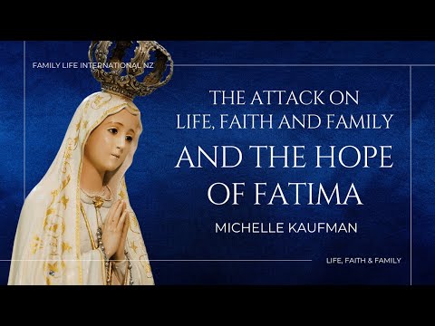 The Attack on Life, Faith & Family and the Hope of Fatima | Michelle Kaufman
