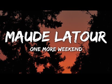 Maude Latour  - One More Weekend (Lyrics)