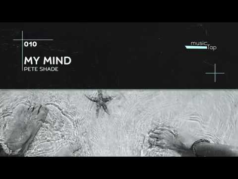 Pete Shade - My Mind (musicTap Release)