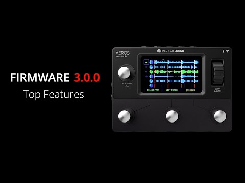 Singular Sound - Aeros Loop Studio Firmware 3.0.0 Features for Live Looping Performance