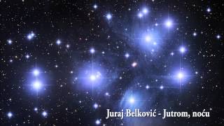 Juraj Belković - Jutrom, noću