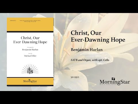 Christ, Our Ever-Dawning Hope by Benjamin Harlan - Scrolling Score