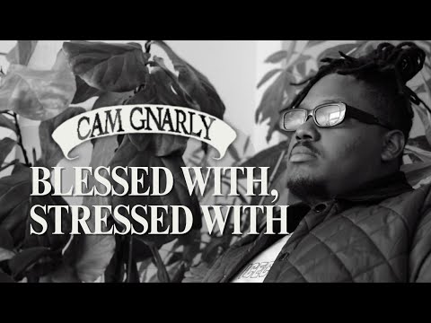 Cam Gnarly - Blessed With, Stressed With [Official Music Video]