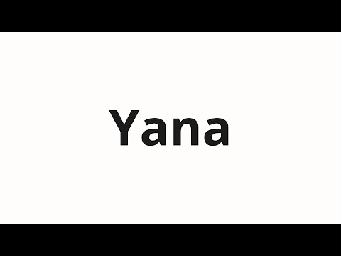 How to pronounce Yana
