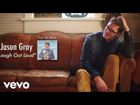 Jason Gray - Laugh Out Loud (Lyric Video)