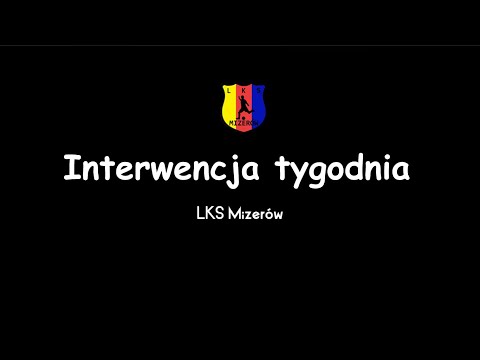 Interwencja tygodnia LKS Mizerów...