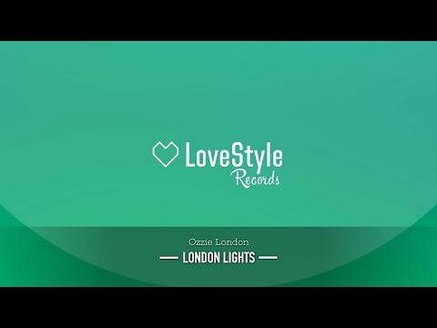 Ozzie London - London Lights (Original Mix) LoveStyle Records