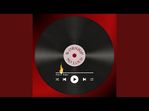 Worship So Loud - Joyce Kaye