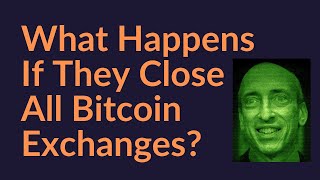 What Happens If They Close All Bitcoin Exchanges?