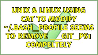 Unix & Linux: Using cat to modify ~/.bash_profile seems to remove __git_ps1 compeltely