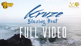 Kruze | Blazing Heat | FULL VIDEO | DJ Harpz | VIP Records | 360 Worldwide