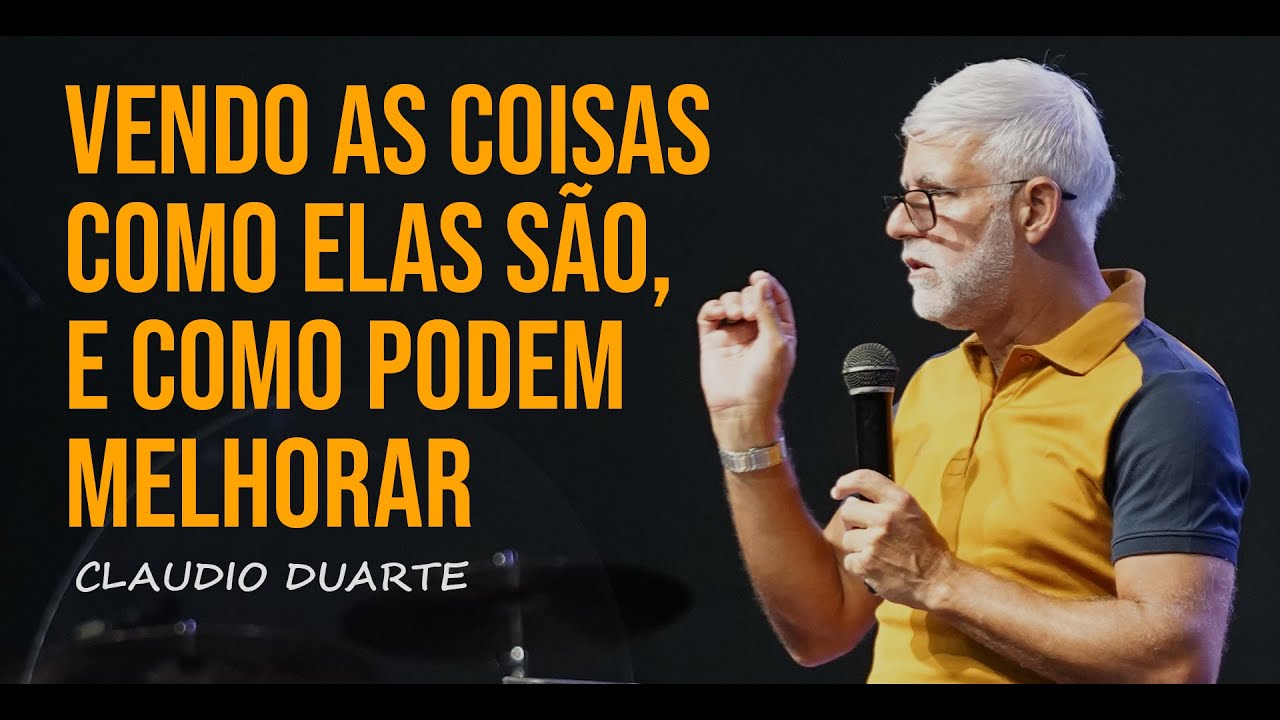 Claudio Duarte | VENDO AS COISAS COMO ELAS SÃO E COMO PODEMOS MELHORAR