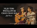 Yeh Jo Teri Payalon Ki Romantic Lofi Mix Obscura Lofi