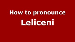 How to pronounce Leliceni