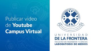 Publicar video de Youtube en Campus Virtual | Lab Medios FICA