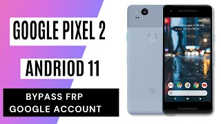 Google Pixel 2  Frp Bypass/Google bypass (Android 11) New Security 100% Work.