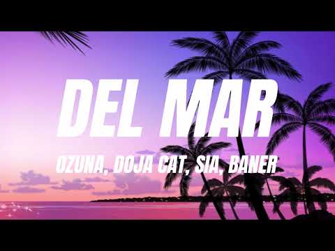 Ozuna x Doja Cat x Sia x Baner - Del Mar (Letra/Lyrics) Remix