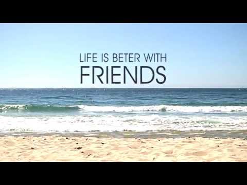 LIFE is BETTER with FRIENDS