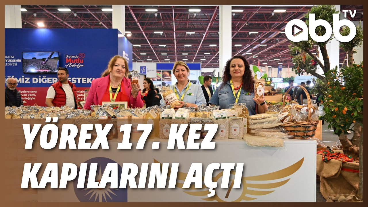 YÖREX 17. KEZ KAPILARINI AÇTI