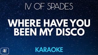 IV Of Spades - Where Have You Been My Disco (Karaoke Version/Instrumental)