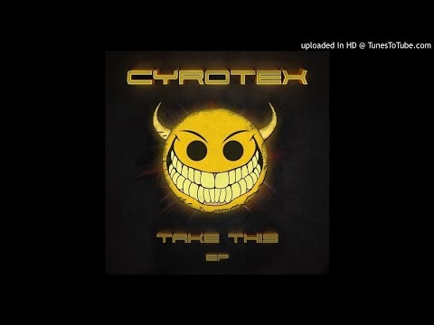 Cyrotex - Take This! (Original Mix) Preview