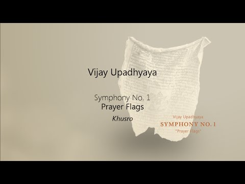 Vijay Upadhyaya - Symphony No.1 "Prayer Flags" - Third Movement "Khusro"