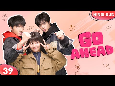 GO AHEAD EP 39【Hindi Dubbed】Papa Ka Naya Pyaar? 😲 Chinese Drama In Hindi Dubbed