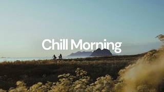 Chill Morning [chill lo-fi hip hop beats]