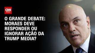 Vídeo: Moraes notificado: Ministro deve responder ou ignorar ação da Trump Media? | O GRANDE DEBATE