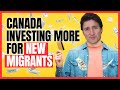 IRCC INVESTING MORE MONEY FOR CANADIAN MIGRANTS ~ Canada Immigration 2023