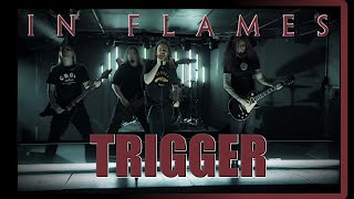 In Flames - Trigger [Video] [4K/60FPS]