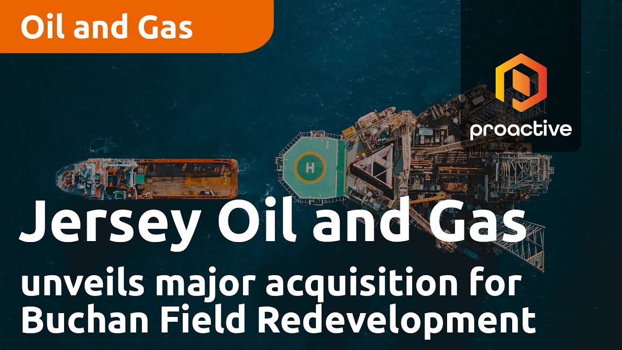 Jersey Oil and Gas unveils strategic advances and major acquisition for Buchan Field Redevelopment