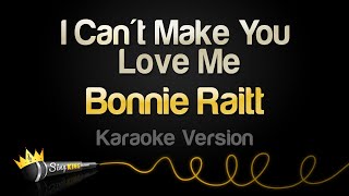 Bonnie Raitt - I Can&#39;t Make You Love Me (Karaoke Version)
