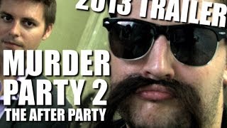 Murder Party 2 Trailer 2013 OFFICAL