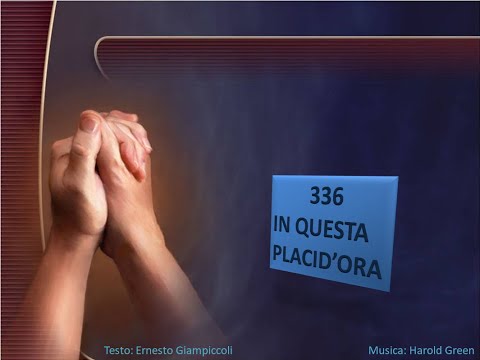 336 In questa placid'ora - Canti di Lode Chiesa Cristiana Avventista del Settimo Giorno
