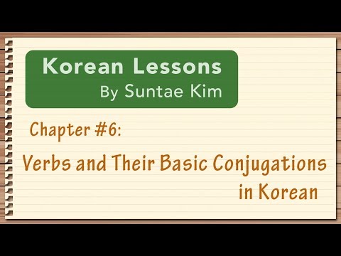 Korean Lessons by Suntae Kim - 06 Verbs and Their Basic Conjugations