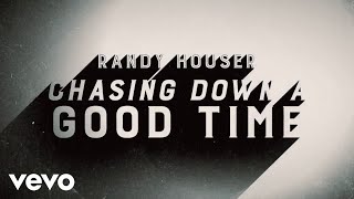 Randy Houser - Chasing Down a Good Time (Lyric Video)