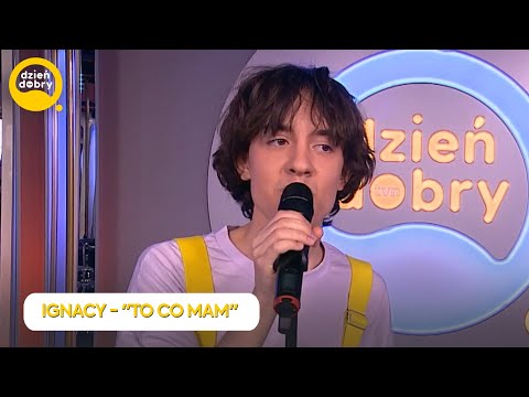 IGNACY - TO CO MAM | Dzień Dobry TVN