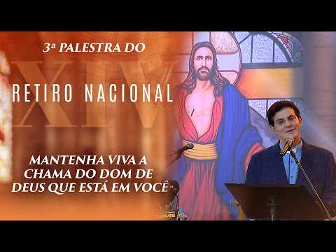 MANTENHA VIVA A CHAMA DO DOM DE DEUS QUE ESTÁ EM VOCÊ | 3ª PALESTRA | RETIRO NACIONAL 2026