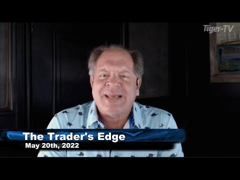May 20th, The Trader's Edge with Steve Rhodes on TFNN - 2022