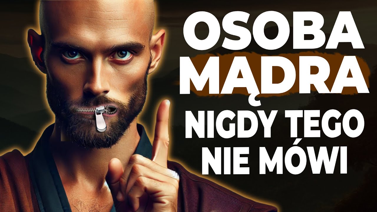 🔴11 RZECZY, KTÓRYCH MĄDRA OSOBA NIGDY NIE MÓWI  MĄDROŚĆ ZEN