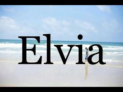 How To Pronounce Elvia🌈🌈🌈🌈🌈🌈Pronunciation Of Elvia